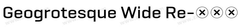 Geogrotesque Wide Re字体转换 Geogrotesque Wide Re字体转换
